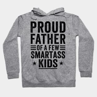 Proud father of a few smartass kids Fathers day Hoodie